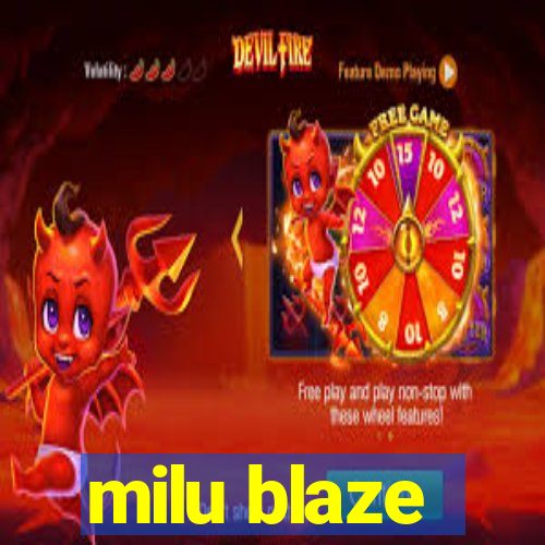 milu blaze